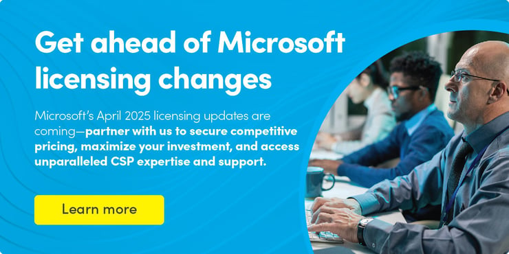 Get ahead of Microsoft licensing changes by partnering with us to secure competitive pricing, maximize your investment, and access unparalleled CSP expertise and support.